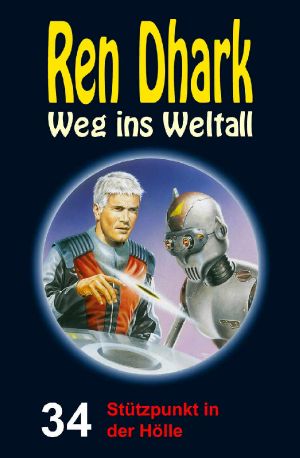 [Ren Dhark - Weg ins Weltall 34] • Stützpunkt in der Hölle